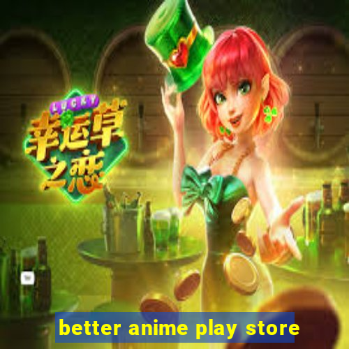 better anime play store